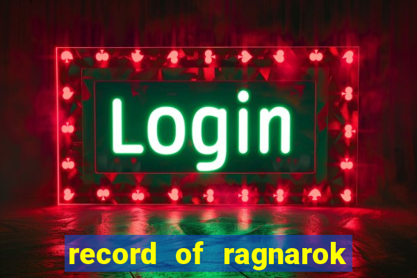 record of ragnarok 3 temporada assistir